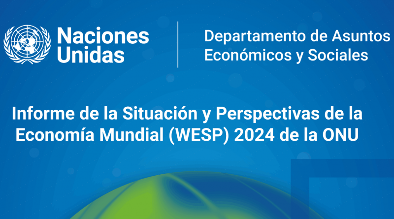ONU lanza informe sobre la situación y perspectivas de la economía mundial 2024 en América Latina y el Caribe